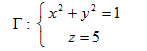 Найти циркуляцию вектора a = (x - yz)i + xj - zk по контуру Γ с помощью формулы Стокса и непосредственно (положительным направлением обхода контура считать то, при котором точка перемещается по часовой стрелке, если смотреть из начала координат). 
