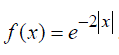 1. Найти преобразование Фурье для функции  f(x) =  e <sup>−2|x|</sup> 	<br />2. Представить функцию f (x) из п. 1 интегралом Фурье
