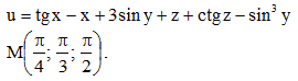 Найти наибольшую скорость изменения функции u = tgx - x + 3sin y + z + ctgz - sin<sup>3</sup> y  в точке M (π/4, π/3, π/2)