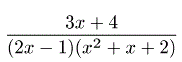 Разложить дробь (3x+4)/((2x-1)(x<sup>2</sup>+x+2)) в сумму простейших дробей. Интеграл, соответствующий дроби первого типа, равен: <br /> 1) ln|2x - 1| + C <br /> 2) 2ln|2x-1|+C <br /> 3)-ln|2x-1| + C <br /> 4) -2ln|2x-1| + C