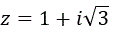 Вычислить все значения √z, если z=1+i√3