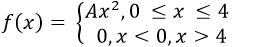  Является ли f(x), определяемая выражением  <br /> f(x) = <br /> Ax<sup>2</sup>, 0 ≤x ≤4 <br /> 0, x<0, x>4 <br /> плотностью вероятностей (А > 0)? Если да, то чему равно А. Найти вероятность попадания в интервал (0,2)	  	
