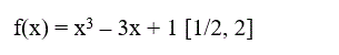 Найти наименьшее и наибольшее значения функции y=f(x) на отрезке [a; b] <br /> f(x) = x<sup>3</sup> – 3x + 1 [1/2, 2]