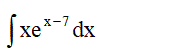 Найти неопределенный интеграл ∫xe<sup>x-7</sup>dx