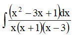 Найти неопределенный интеграл ∫(x<sup>2</sup> - 3x+1)dx/(x(x+1)(x-3))