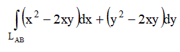 Вычислить данные криволинейные интегралы, где L<sub>AB</sub>: y = x<sup>2</sup> от точки А(−1, 1) до точки B(1, 1).