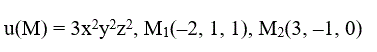 Дана функция u(M) = u(x, y, z) и точки M<sub>1</sub>, M<sub>2</sub>. Вычислить: 1) производную этой функции в точке M<sub>1</sub> по направлению вектора  M<sub>1</sub>M<sub>2</sub>; 2) grad u(M<sub>1</sub>) <br /> u(M) = 3x<sup>2</sup>y<sup>2</sup>z<sup>2</sup>, M<sub>1</sub>(–2, 1, 1), M<sub>2</sub>(3, –1, 0)