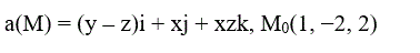 Найти наибольшую плотность циркуляции векторного поля а(М) = (x, y, z) в точке M<sub>0</sub>(x<sub>0</sub>, y<sub>0</sub>, z<sub>0</sub>) <br /> a(M) = (y – z)i + xj + xzk, M<sub>0</sub>(1, −2, 2)