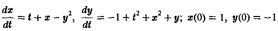 Найти в виде степенного ряда решение, удовлетворяющее данным начальным условиям. Вычислить несколько первых коэффициентов ряда <br /> dx/dt = t + x - y<sup>2</sup>, dy/dt = - 1 + t<sup>2</sup> + x<sup>2</sup> + y, x(0) = 1, y(0) = - 1