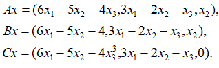 Пусть  x = (x<sub>1</sub>, x<sub>2</sub>, x<sub>3</sub>). Являются ли линейными следующие преобразования: <br /> A<sub>x</sub> = (6x<sub>1</sub> - 5x<sub>2</sub> - 4x<sub>3</sub>, 3x<sub>1</sub> - 2x<sub>2</sub> - x<sub>3</sub>, x<sub>2</sub>) <br /> B<sub>x</sub> = (6x<sub>1</sub> - 5x<sub>2</sub> - 4, 3x<sub>1</sub> - 2x<sub>2</sub> - x<sub>3</sub>, x<sub>2</sub>) <br /> C<sub>x</sub> = (6x<sub>1</sub> - 5x<sub>2</sub> - 4x<sub>3</sub><sup>3</sup>, 3x<sub>1</sub> - 2x<sub>2</sub> - x<sub>3</sub>,0)
