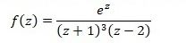 Найти особые точки, установить характер и вычислить вычеты в них: <br /> f(z) = ez/((z+1)<sup>3</sup>(z-2))