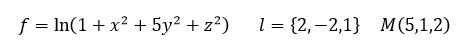 Найти производную по направлению <br />  f=ln⁡(1+x<sup>2</sup>+5y<sup>2</sup>+z<sup>2</sup>), l={2,-2,1}, M(5,1,2)