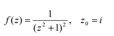 Разложить функцию f(z) в ряд Лорана в окрестности точки z<sub>0</sub> и определить область сходимости ряда  <br /> <br /> f(z) = 1/((z<sup>2</sup>+1)<sup>2</sup>), z<sub>0</sub> = i