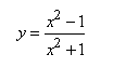 Исследовать методами дифференциального исчисления функцию y=f(x) и, используя результаты исследования, построить её график. <br /> y = (x<sup>2</sup> - 1)/(x<sup>2</sup> + 1)