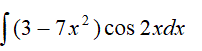 Найти интегралы ∫(3 - 7x<sup>2</sup>)cos(2x)dx