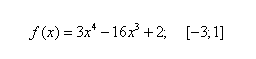 Найти наибольшее и наименьшее значения функции y=f(x) на отрезке [a;b] <br /> f(x) = 3x<sup>4</sup> - 16x<sup>3</sup> + 2, [-3;1]
