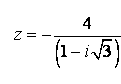 Дано комплексное число z .  Требуется: 1) записать число  z  в алгебраической и тригонометрической формах; 2) найти все корни уравнения  ω<sup>3</sup> + z = 0 <br /> z = - (4/(1-i√3))