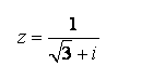 Дано комплексное число z . Требуется: 1) записать число z  в алгебраической и тригонометрической формах; 2) найти все корни уравнения  ω<sup>3</sup> + z = 0 <br /> z = 1/(√3 + i)
