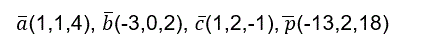 Заданы векторы a, b, c и p своими координатами в некотором базисе. Показать, что векторы a, b, c образуют базис. Найти координаты вектора p и базис a, b, c.  <br /> a(1,1,4), b(-3,0,2), c(1,2,-1), p(-13,2,18)
