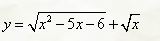 Найти области определения для функций <br /> y = √(x<sup>2</sup> - 5x - 6) + √x