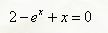Решить графически уравнение <br /> 2 - e<sup>x</sup> + x = 0