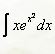 Найти неопределённые интегралы ∫xe<sup>x<sup>2</sup></sup>dx