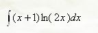 Вычислить неопределенный интеграл <br /> ∫(x + 1)ln(2x)dx