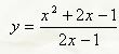 Найдите уравнение асимптот и постройте их графики <br /> y = (x<sup>2</sup> + 2x -1)/(2x-1)