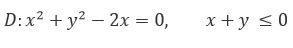 Найти статический момент однородной пластины D: x<sup>2</sup> + y<sup>2</sup> - 2x = 0, x + y ≤ 0 относительно оси Оу, используя полярные координаты