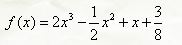 Найти промежутки монотонности и точки экстремума функции <br /> f(x) = 2x<sup>3</sup> - 1/2x<sup>2</sup> + x +3/8