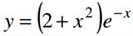 Построить график функции y = (2 + x<sup>2</sup>)e<sup>-x</sup>