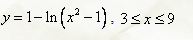 Вычислить длины дуг кривых y = 1 - ln(x<sup>2</sup> - 1), 3 ≤ x ≤ 9