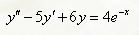 Указать вид частных решений для данных неоднородных уравнений, найти общее решение соответствующего однородного уравнения и найти общее решение линейного неоднородного дифференциального уравнения второго порядка с постоянными коэффициентами. <br /> y'' - 5y' + 6y = 4e<sup>-x</sup>
