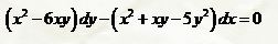 Найти общее решение или общий интеграл дифференциального уравнения <br /> (x<sup>2</sup> - 6xy)dy - (x<sup>2</sup> + xy - 5y<sup>2</sup>)dx = 0