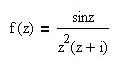 Найдите все особые точки функции f(z) = sin(z)/(z<sup>2</sup>(z+i)) и определите их характер