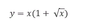 Найти интервалы возрастания и убывания функции <br /> y = x(1 + √x)