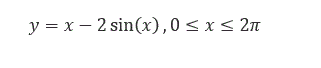 Найти интервалы возрастания и убывания функции y = x - 2sin(x), если  0 ≤ x ≤ 2π
