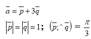 Найти площадь параллелограмма, построенного на векторах a = p + 3q , если.