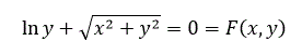 Вычислить частные производные функции заданной неявно <br />  ln⁡(y)+√(x<sup>2</sup>+y<sup>2</sup>)=0=F(x,y)