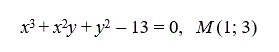 Найти  значение  dy/dx   в  точке  М(x<sub>0</sub>,y<sub>0</sub>)  для  функций,  заданных  неявно. <br />     x<sup>3</sup> + x<sup>2</sup>y + y<sup>2</sup>  – 13 = 0,	 M (1; 3)