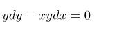 Решить дифференциальное уравнение первого порядка ydy - xydx=0