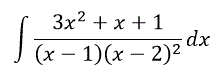 Вычислить интеграл ∫(3x<sup>2</sup>+x+1)/((x-1) (x-2)<sup>2</sup> ) dx