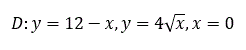 Найти площадь фигуры с помощью двойного интеграла<br /> D:y=12-x,y=4√x,x=0