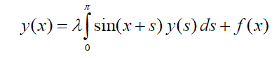 Построить резольвенту уравнения Фредгольма 	<br />y(x) = λ ∫ sin (x + s) y(s) ds + f (x) (см. рисунок) <br />а) вычислив определители Фредгольма; <br />б) в виде разложения по собственным функциям.