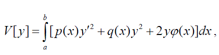 Пусть  V[y] = ∫ [p (x) y′<sup>2</sup> + q(x)y<sup>2</sup> + 2yϕ(x)] dx , где функция p(x) > 0 - непрерывно дифференцируема, а q(x) ≥ 0 и φ (x) непрерывные на [a,b] функции. <br />а) Записать уравнение для экстремалей в задаче с закрепленными концами y(a) = A, y(b) = B . <br />б) Показать, что если y<sub>0</sub> (x) является экстремалью функционала V[y] , то на ней реализуется минимум этого функционала.