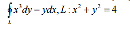 Используя формулу Грина, вычислить интеграл: ∫ x<sup>3</sup> dy - ydx, L : x<sup>2</sup> + y<sup>2</sup> = 4