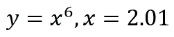 Вычислить приближенно с помощью дифференциала: y=x<sup>6</sup>,x=2.01