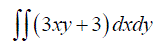 Найти двойные интегралы: ∫∫ (3xy + 3) dxdy