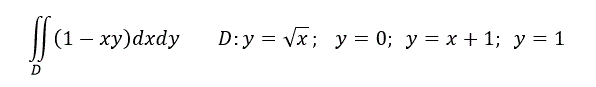 Вычислить двойной интеграл  ∬<sub>D</sub>(1-xy)dxdy ; D:y=√x;   y=0;  y=x+1;  y=1