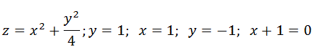 Вычислить объём тела, ограниченного указанными поверхностями. Данное тело и область интегрирования изобразить на чертеже.<br /> z=x<sup>2</sup>+(y<sup>2</sup>/4); y=1;  x=1;  y=-1;  x+1=0